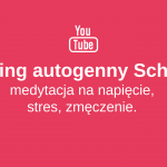 Trening autogenny Schulza – medytacja na napięcie, stres, zmęczenie